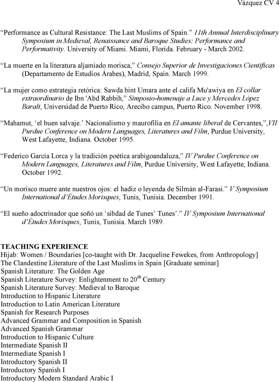 La muerte en la literatura aljamiado morisca, Consejo Superior de Investigaciones Científicas (Departamento de Estudios Árabes), Madrid, Spain. March 1999.