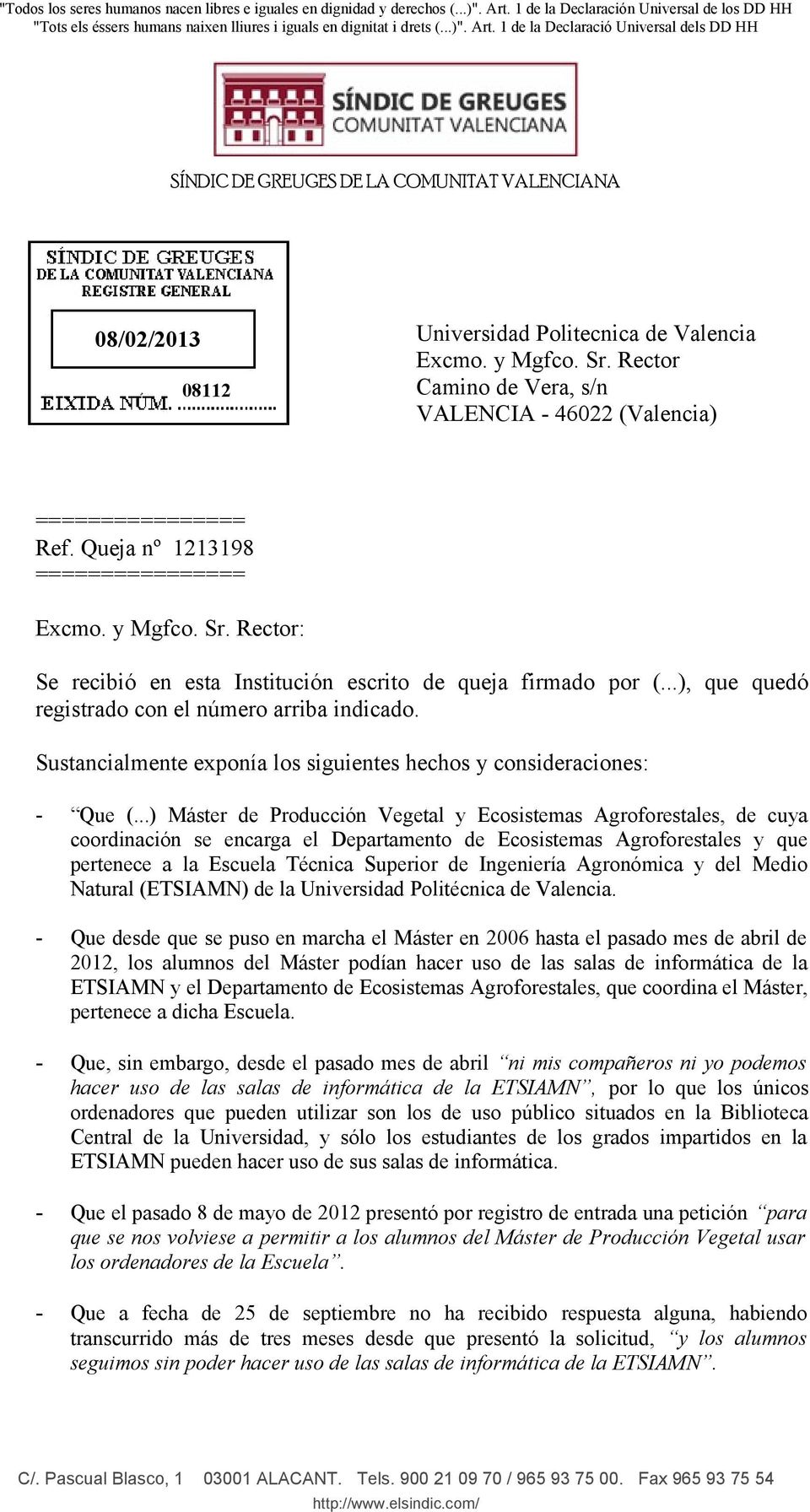 1 de la Declaració Universal dels DD HH SÍNDIC DE GREUGES DE LA COMUNITAT VALENCIANA 08/02/2013 08112 Universidad Politecnica de Valencia Excmo. y Mgfco. Sr.