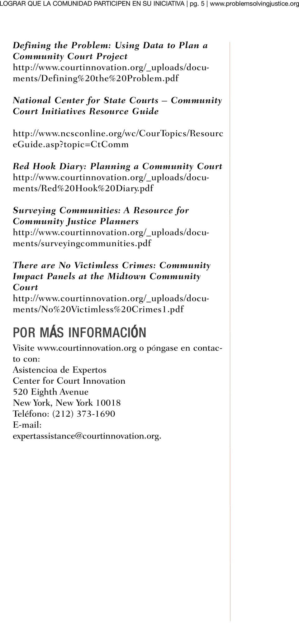 p d f National Center for State Courts Community Court Initiatives Resource Guide h t t p : / / w w w. n c s c o n l i n e. o r g / w c / C o u r To p i c s / R e s o u r c e G u i d e. a s p?