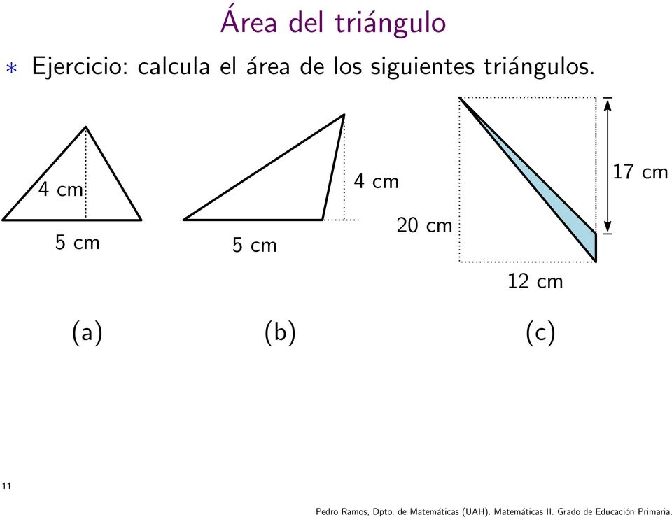 siguientes triángulos.