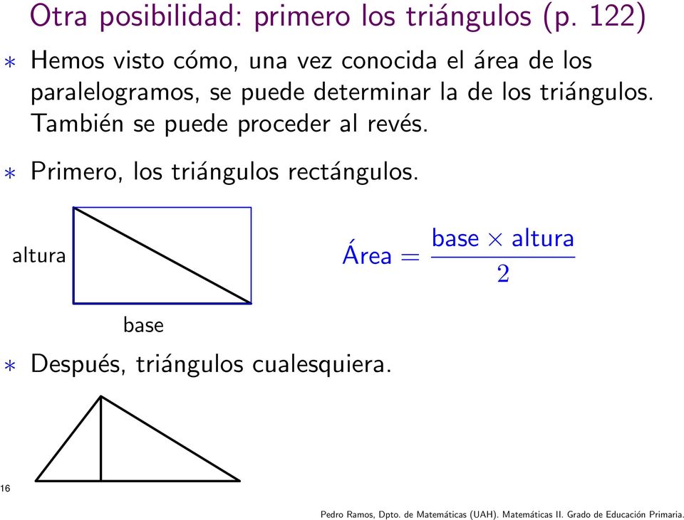 puede determinar la de los triángulos. También se puede proceder al revés.