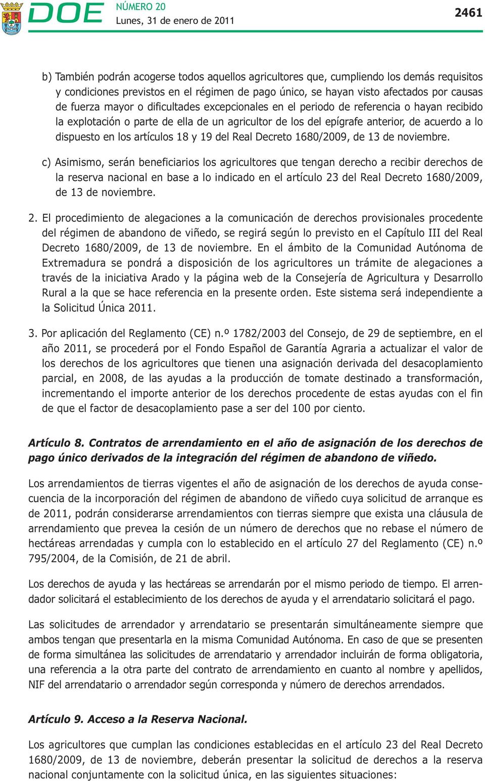 artículos 18 y 19 del Real Decreto 1680/2009, de 13 de noviembre.