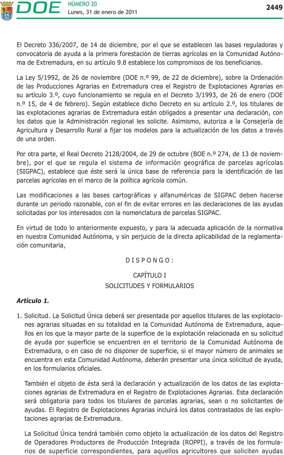 º 99, de 22 de diciembre), sobre la Ordenación de las Producciones Agrarias en Extremadura crea el Registro de Explotaciones Agrarias en su artículo 3.