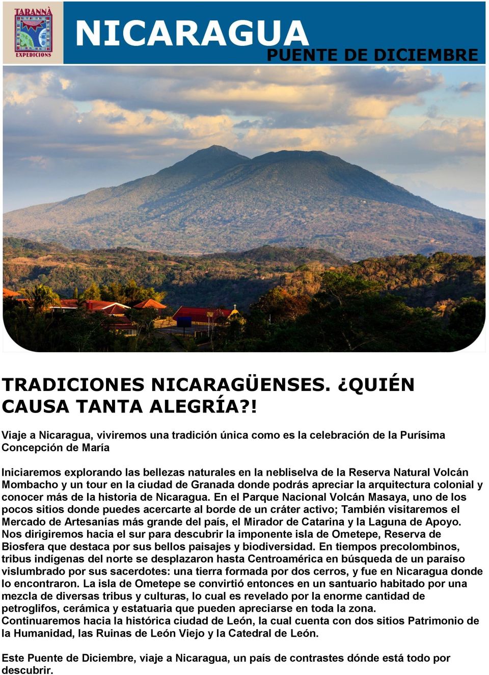 Volcán Mombacho y un tour en la ciudad de Granada donde podrás apreciar la arquitectura colonial y conocer más de la historia de Nicaragua.