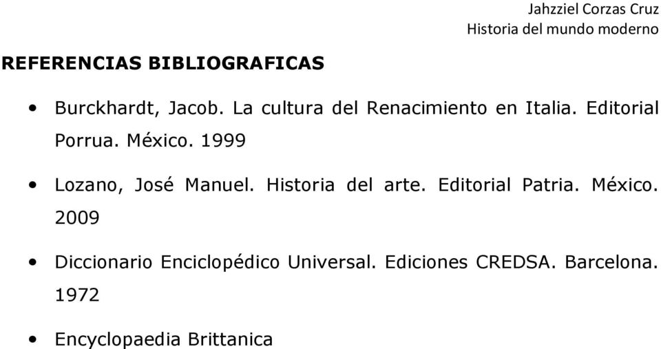 1999 Lozano, José Manuel. Historia del arte. Editorial Patria. México.