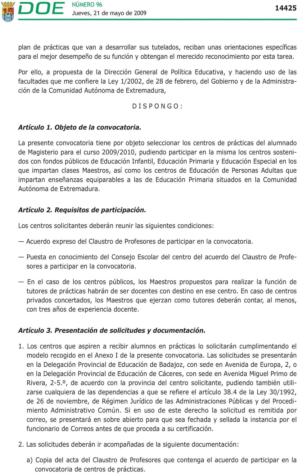 Comunidad Autónoma de Extremadura, DISPONGO: Artículo 1. Objeto de la convocatoria.