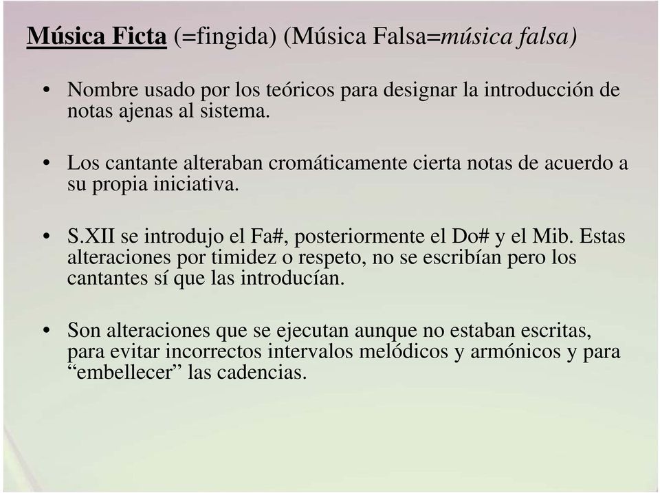 XII se introdujo el Fa#, posteriormente el Do# y el Mib.