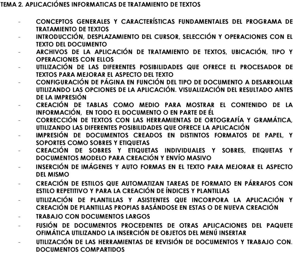 OPERACIONES CON EL TEXTO DEL DOCUMENTO - ARCHIVOS DE LA APLICACIÓN DE TRATAMIENTO DE TEXTOS, UBICACIÓN, TIPO Y OPERACIONES CON ELLOS - UTILIZACIÓN DE LAS DIFERENTES POSIBILIDADES QUE OFRECE EL