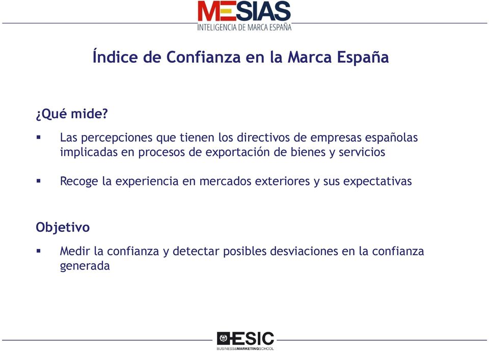 españolas implicadas en procesos de exportación de bienes y servicios Recoge la experiencia en