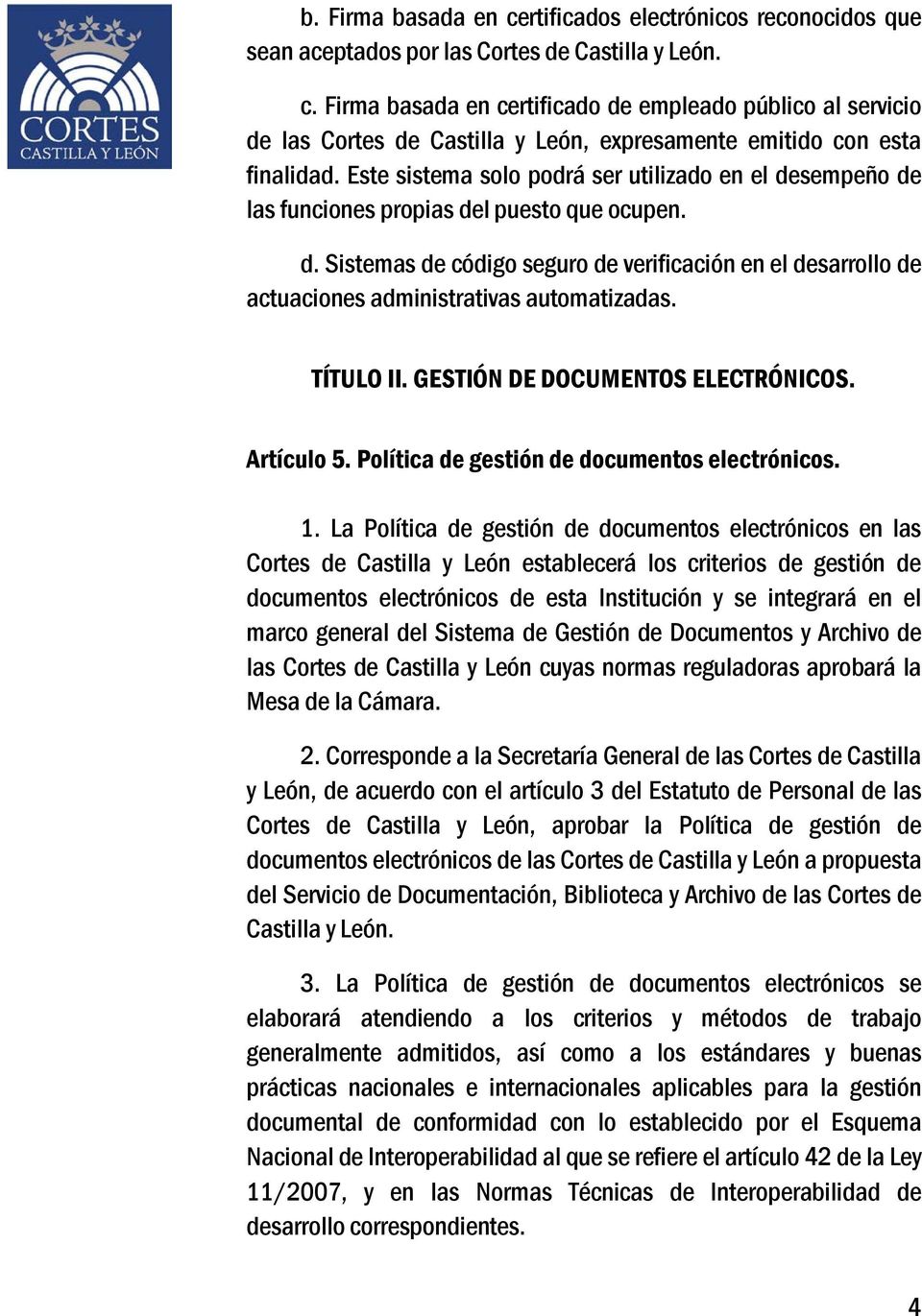 TÍTULO II. GESTIÓN DE DOCUMENTOS ELECTRÓNICOS. Artículo 5. Política de gestión de documentos electrónicos. 1.