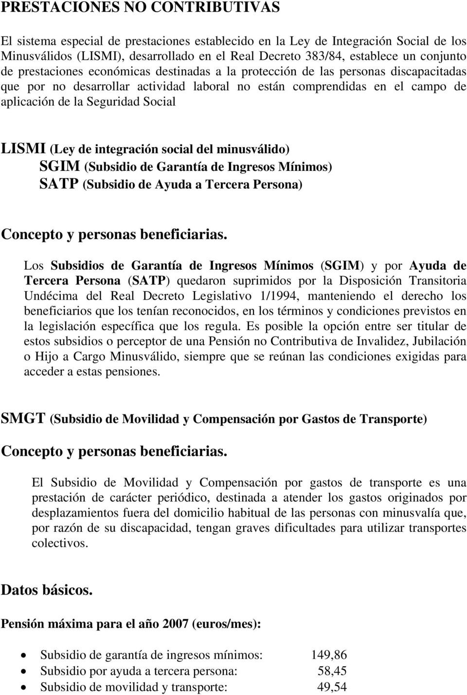 Social LISMI (Ley de integración social del minusválido) SGIM (Subsidio de Garantía de Ingresos Mínimos) SATP (Subsidio de Ayuda a Tercera Persona) Concepto y personas beneficiarias.