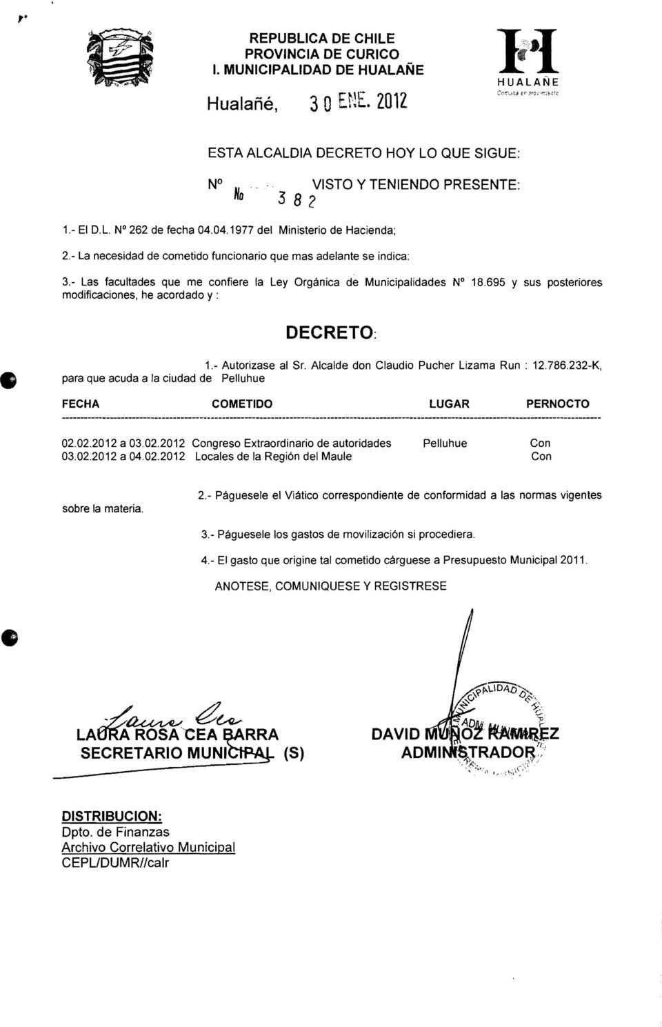 695 Y sus posteriores modificaciones, he acordado y : 1.- Autorizase al Sr. Alcalde don Claudio Pucher Lízama Run : 12.786.