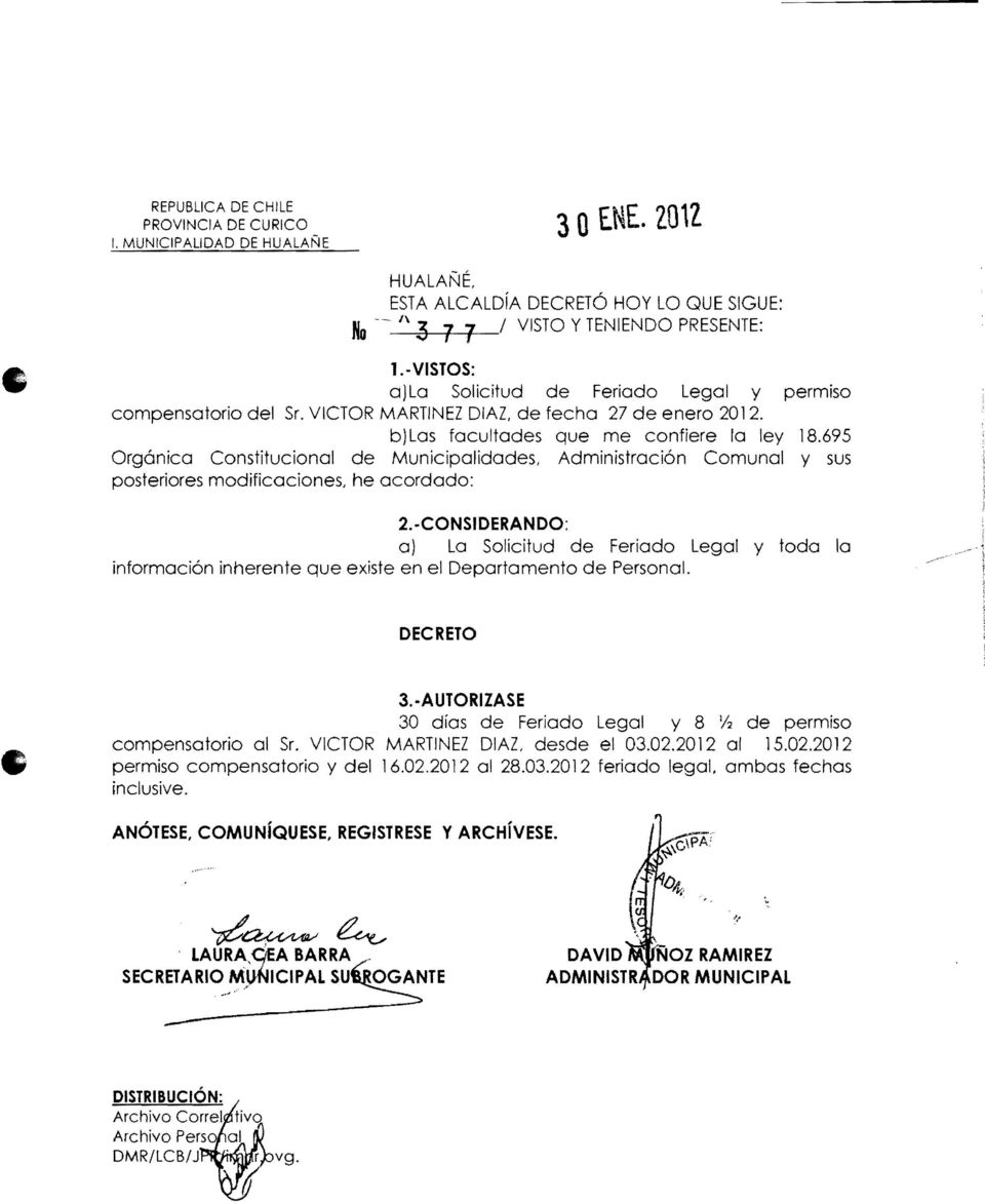 695 Orgánica Constitucional de Municipalidades, Administración Comunal y sus posteriores modificaciones, he acordado: 2.