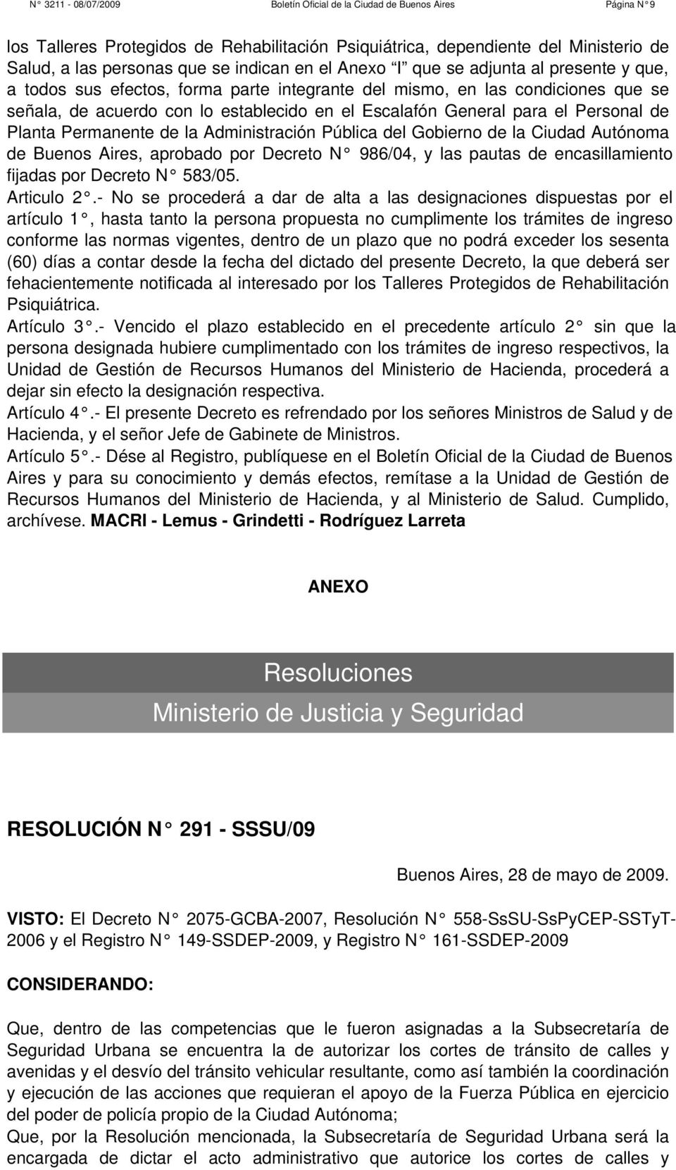 Personal de Planta Permanente de la Administración Pública del Gobierno de la Ciudad Autónoma de Buenos Aires, aprobado por Decreto N 986/04, y las pautas de encasillamiento fijadas por Decreto N