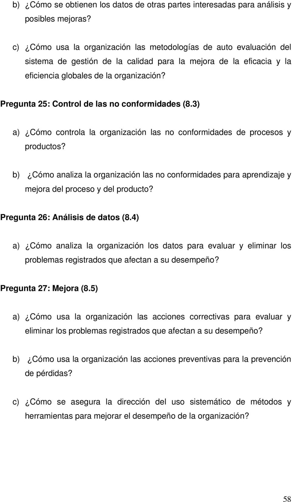 Pregunta 25: Control de las no conformidades (8.3) a) Cómo controla la organización las no conformidades de procesos y productos?