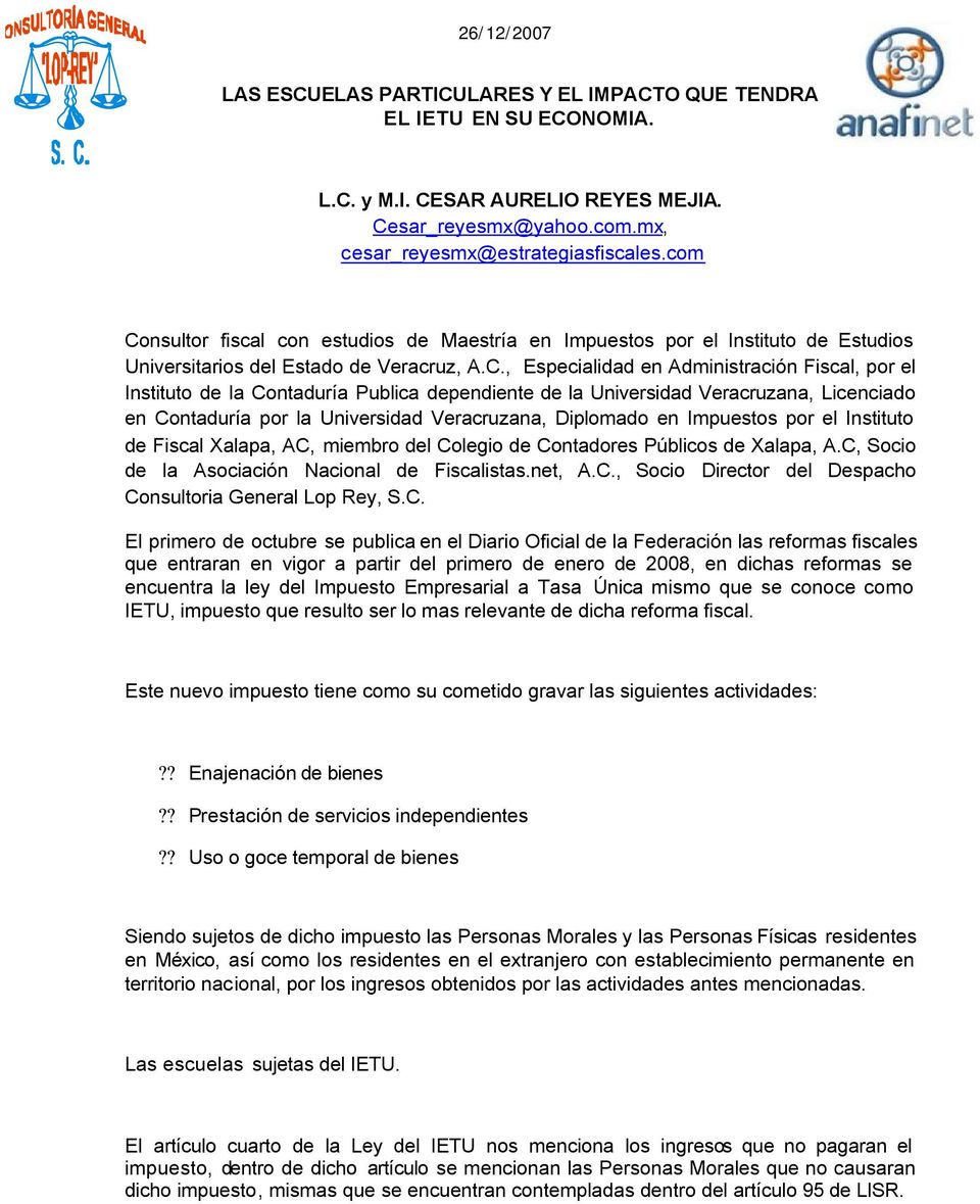 nsultor fiscal con estudios de Maestría en Impuestos por el Instituto de Estudios Universitarios del Estado de Veracruz, A.C.