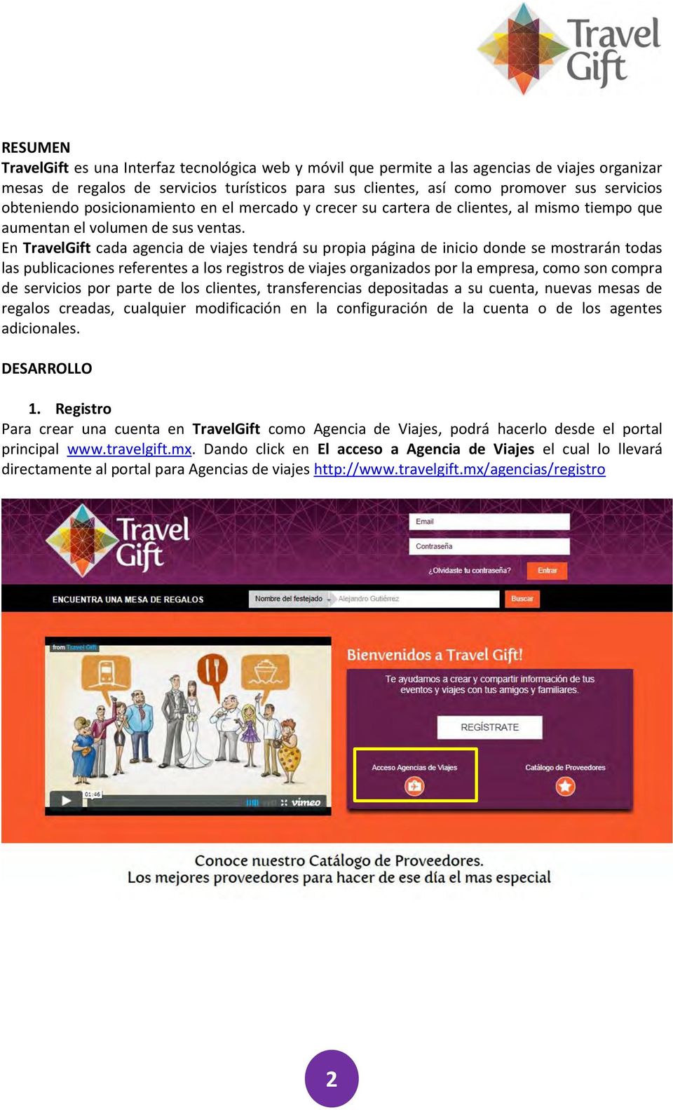 En TravelGift cada agencia de viajes tendrá su propia página de inicio donde se mostrarán todas las publicaciones referentes a los registros de viajes organizados por la empresa, como son compra de