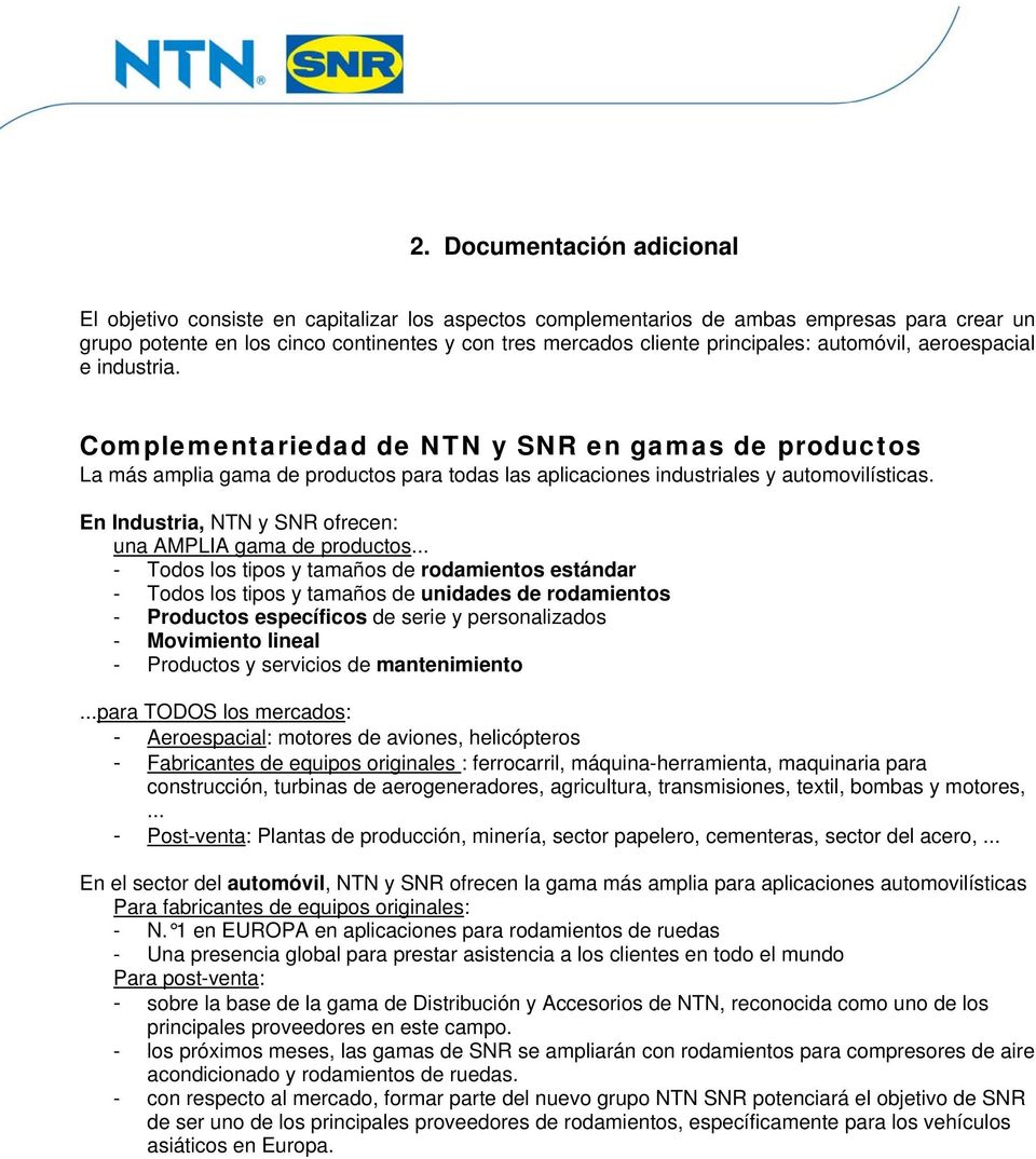En Industria, NTN y SNR ofrecen: una AMPLIA gama de productos.