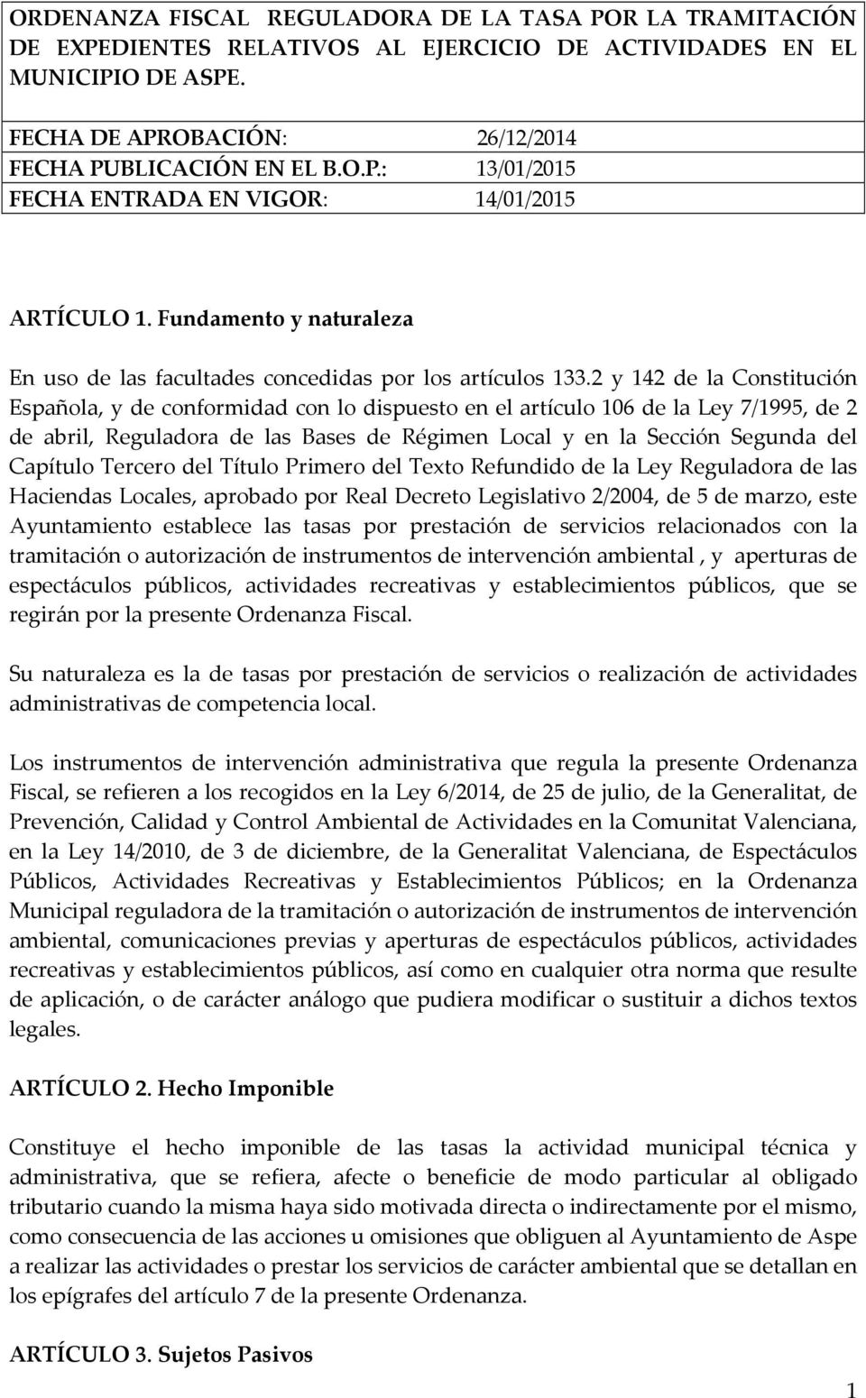 2 y 142 de la Constitución Española, y de conformidad con lo dispuesto en el artículo 106 de la Ley 7/1995, de 2 de abril, Reguladora de las Bases de Régimen Local y en la Sección Segunda del