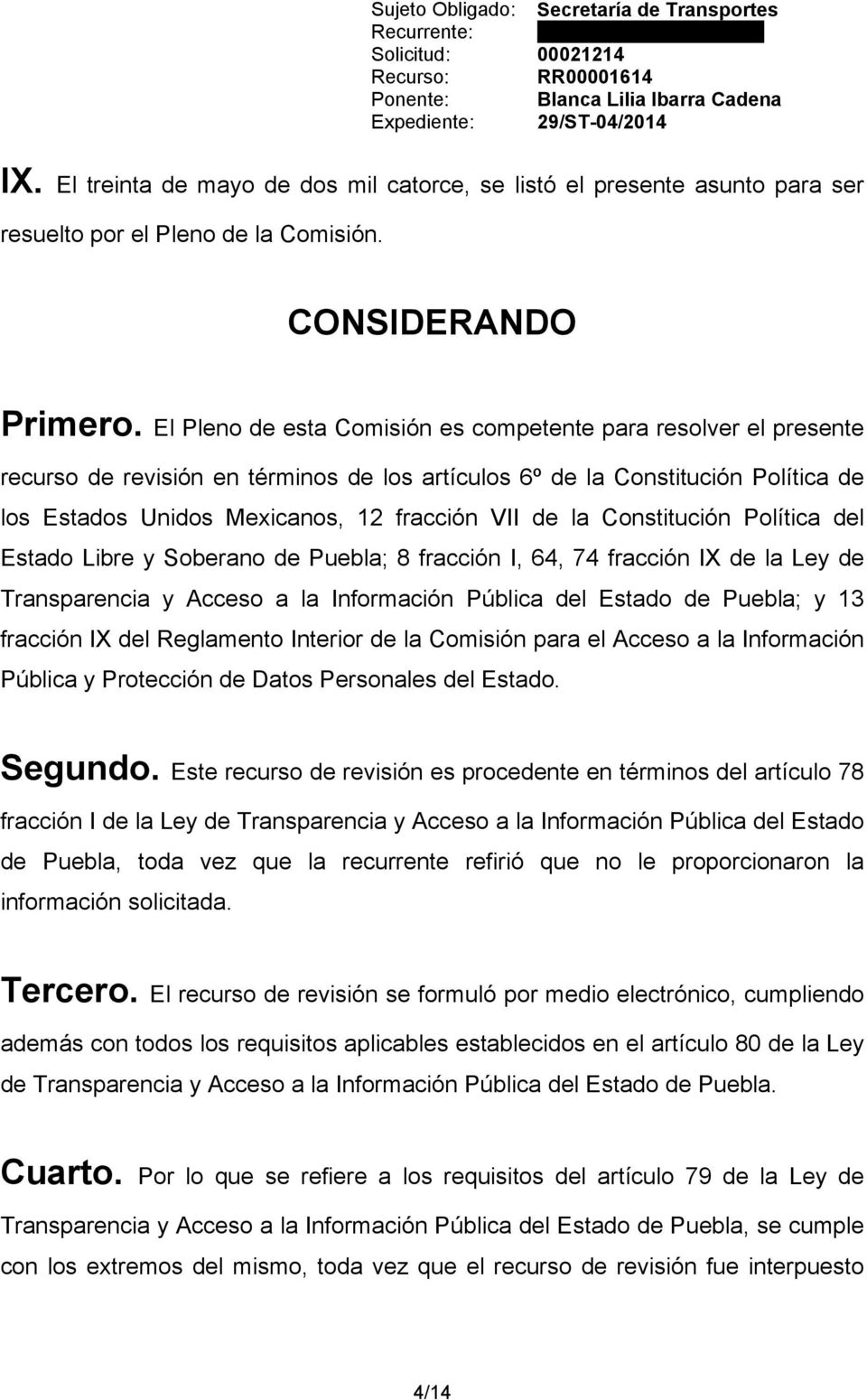 la Constitución Política del Estado Libre y Soberano de Puebla; 8 fracción I, 64, 74 fracción IX de la Ley de Transparencia y Acceso a la Información Pública del Estado de Puebla; y 13 fracción IX