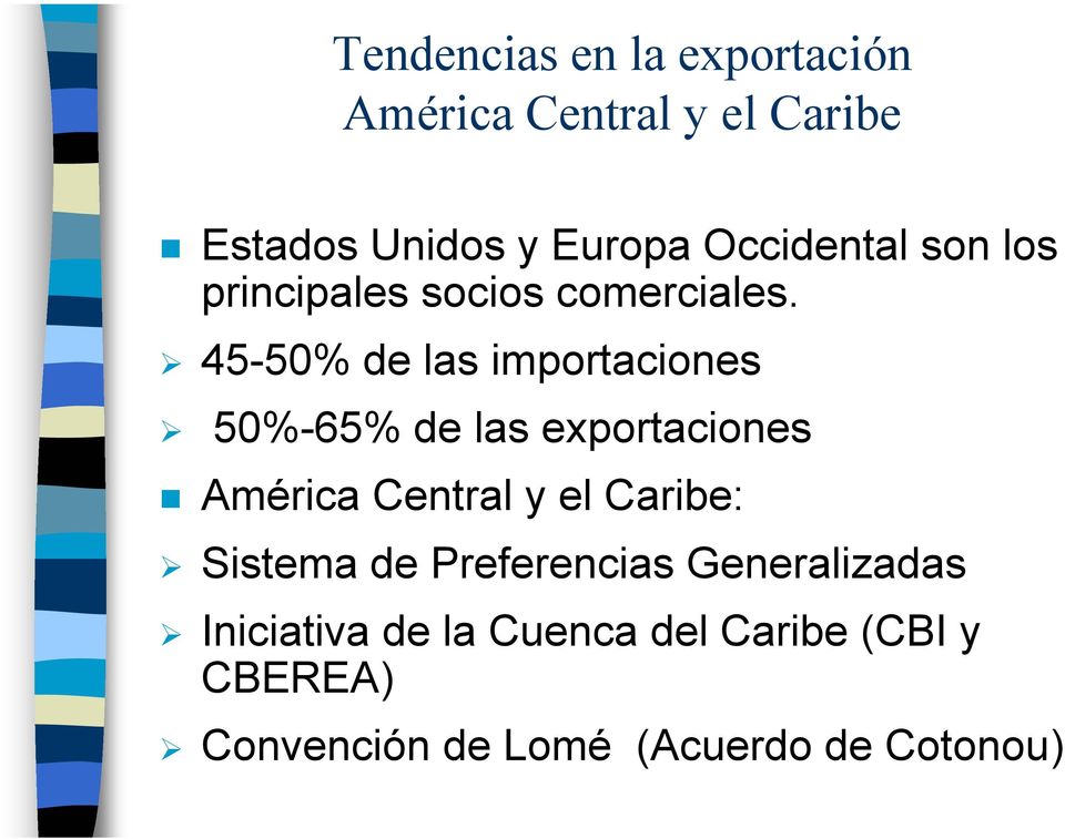 45-50% de las importaciones 50%-65% de las exportaciones América Central y el Caribe: