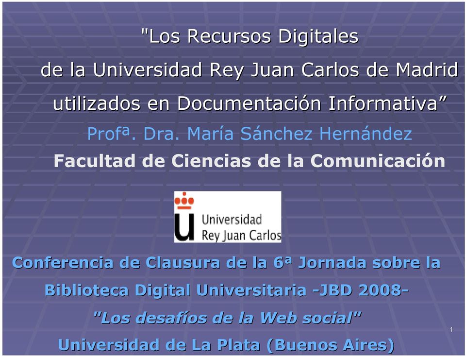 María Sánchez Hernández Facultad de Ciencias de la Comunicación Conferencia de Clausura