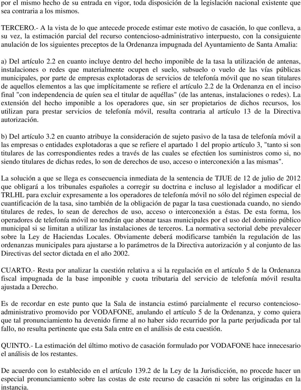 anulación de los siguientes preceptos de la Ordenanza impugnada del Ayuntamiento de Santa Amalia: a) Del artículo 2.