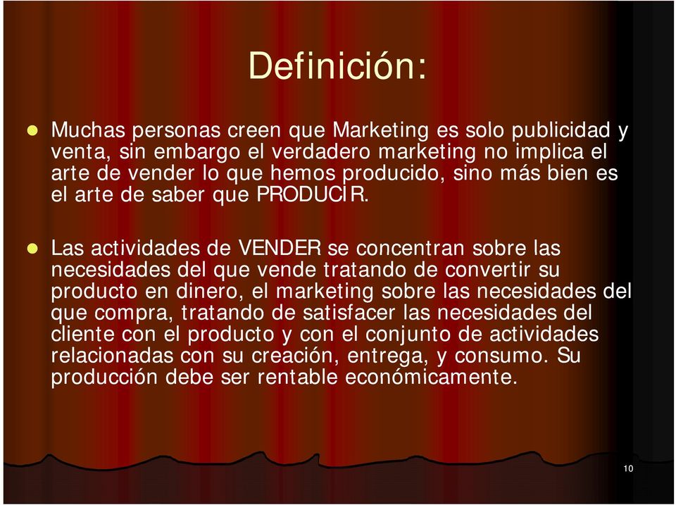 Las actividades de VENDER se concentran sobre las necesidades del que vende tratando de convertir su producto en dinero, el marketing sobre las