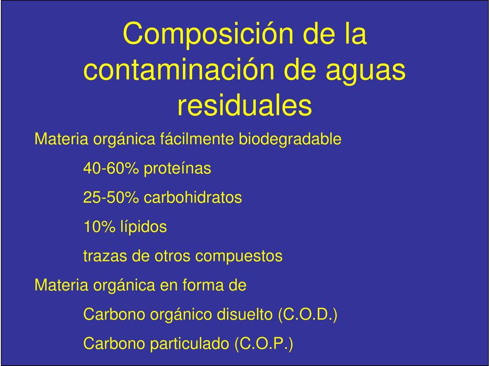 carbohidratos 10% lípidos trazas de otros compuestos Materia