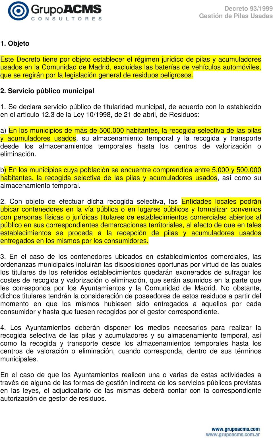 3 de la Ley 10/1998, de 21 de abril, de Residuos: a) En los municipios de más de 500.