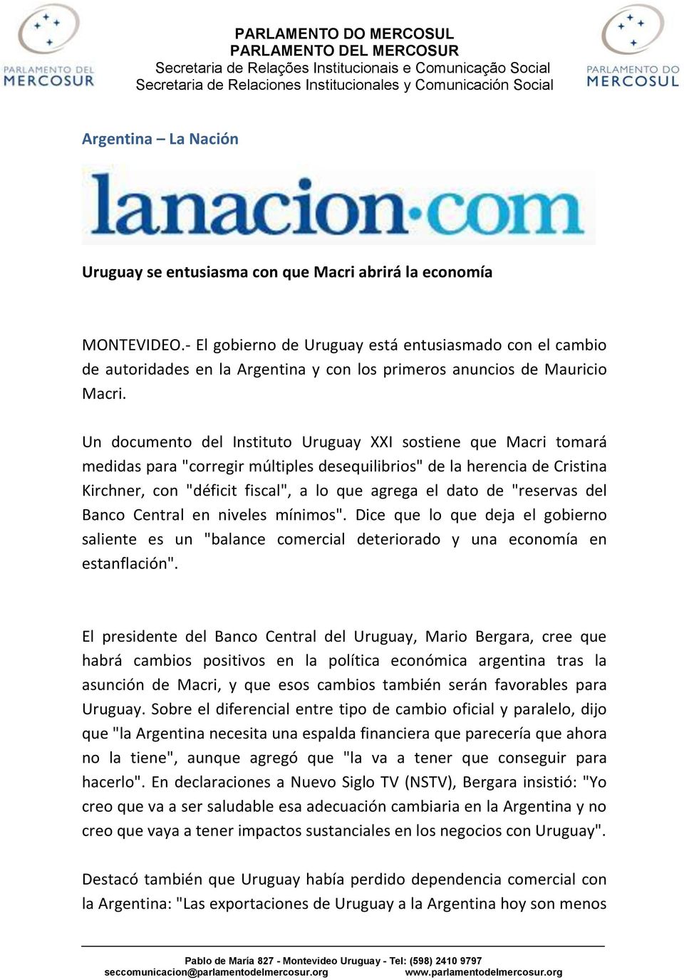 Un documento del Instituto Uruguay XXI sostiene que Macri tomará medidas para "corregir múltiples desequilibrios" de la herencia de Cristina Kirchner, con "déficit fiscal", a lo que agrega el dato de