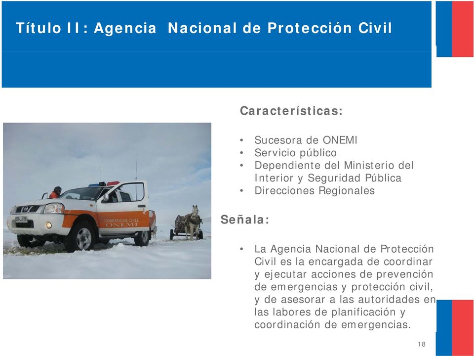 Nacional de Protección Civil es la encargada de coordinar y ejecutar acciones de prevención de emergencias