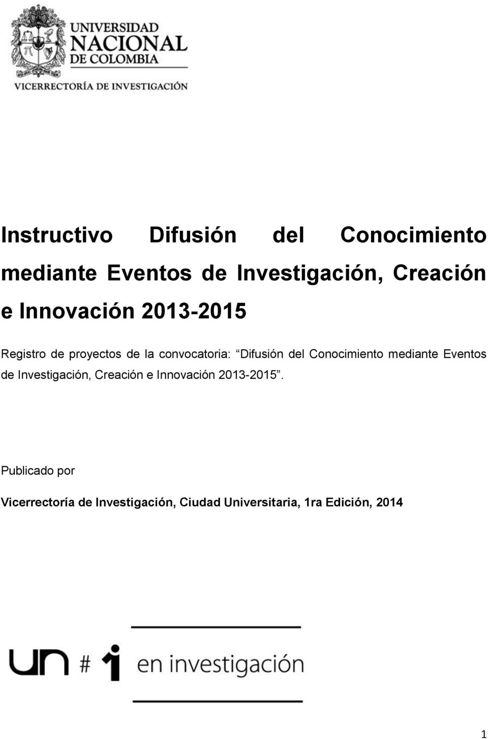 Conocimiento mediante Eventos de Investigación, Creación e Innovación 2013-2015.