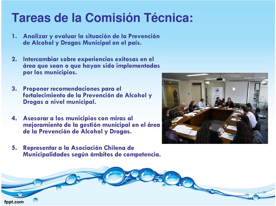 Proponer recomendaciones para el fortalecimiento de la Prevención de Alcohol y Drogas a nivel municipal. 4.