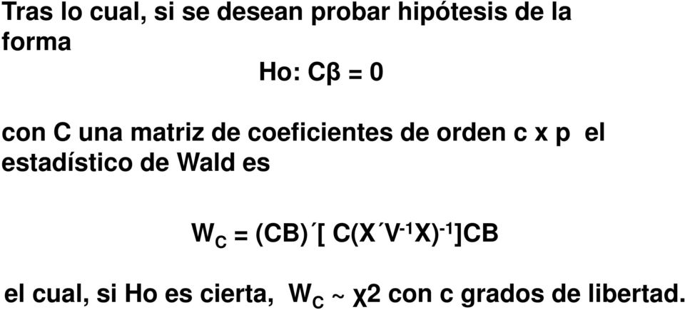 el estadístico de Wald es W C = (CB) [ C(X V - X) - ]CB