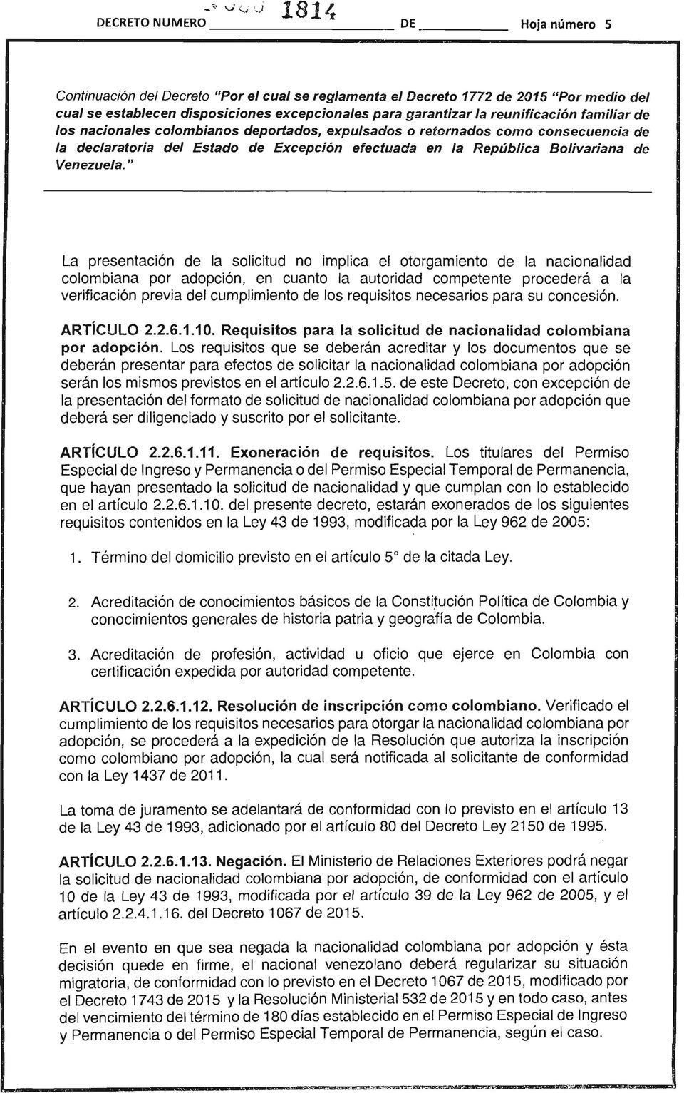 requisitos necesarios para su concesión. ARTíCULO 2.2.6.1.10. Requisitos para la solicitud de nacionalidad colombiana por adopción.