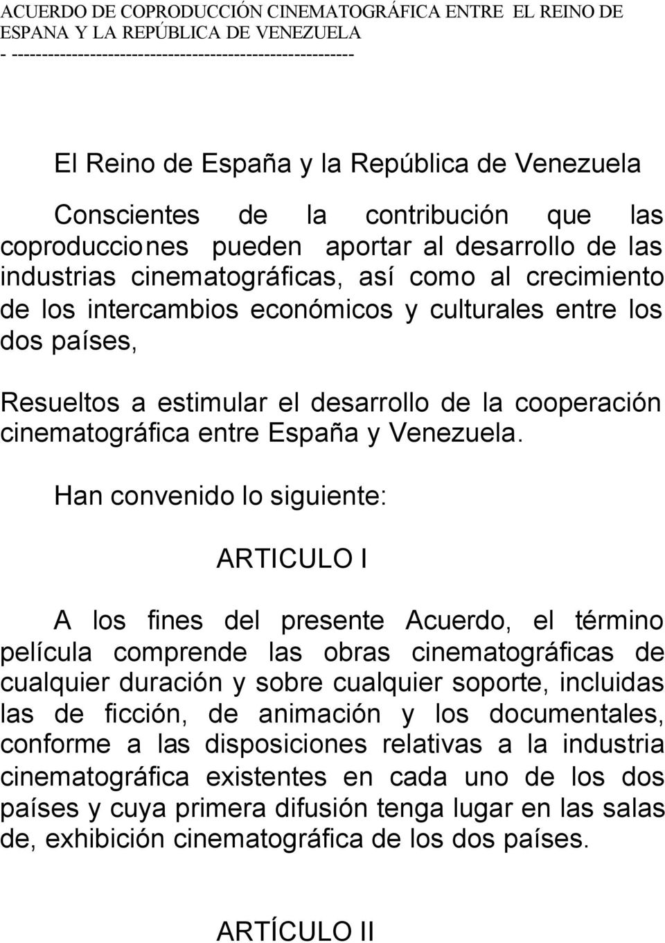 dos países, Resueltos a estimular el desarrollo de la cooperación cinematográfica entre España y Venezuela.