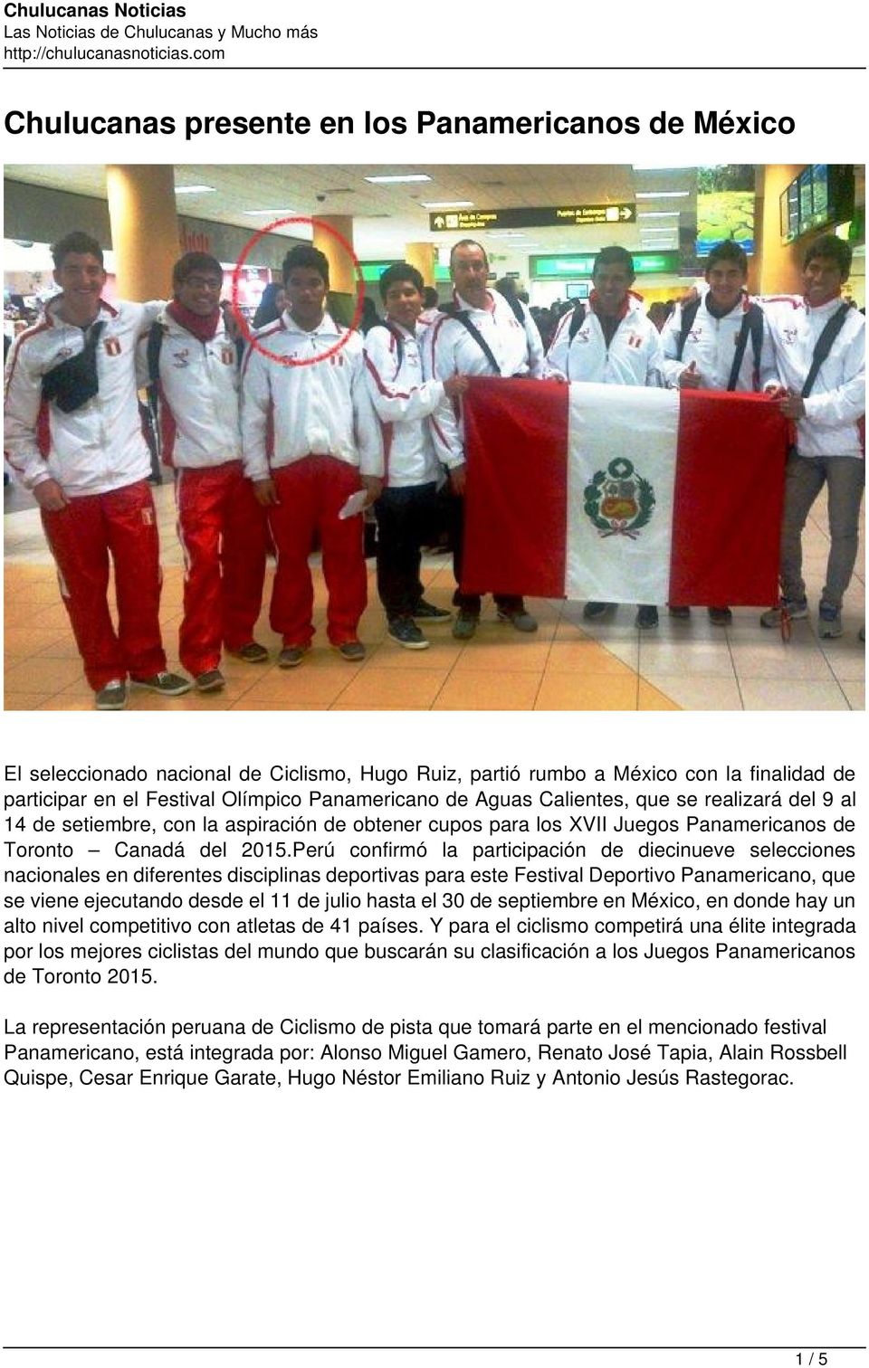 Perú confirmó la participación de diecinueve selecciones nacionales en diferentes disciplinas deportivas para este Festival Deportivo Panamericano, que se viene ejecutando desde el 11 de julio hasta