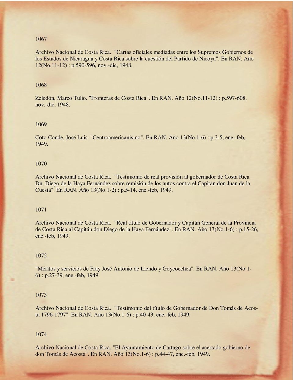 En RAN. Año 13(No.1-6) : p.3-5, ene.-feb, 1949. 1070 Archivo Nacional de Costa Rica. "Testimonio de real provisión al gobernador de Costa Rica Dn.