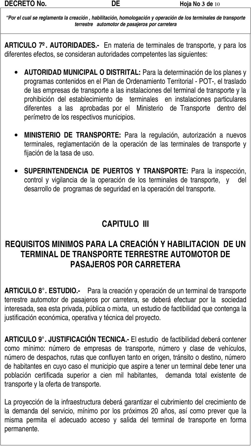 programas contenidos en el Plan de Ordenamiento Territorial - POT-, el traslado de las empresas de transporte a las instalaciones del terminal de transporte y la prohibición del establecimiento de