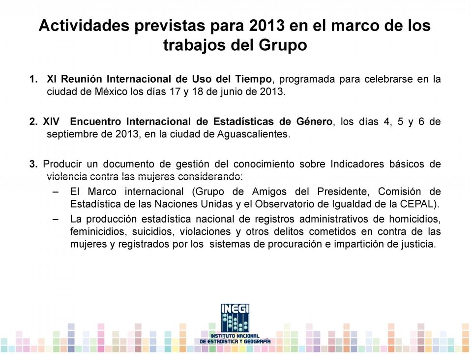 13. 2. XIV Encuentro Internacional de Estadísticas de Género, los días 4, 5 y 6 de septiembre de 2013, en la ciudad de Aguascalientes. 3.