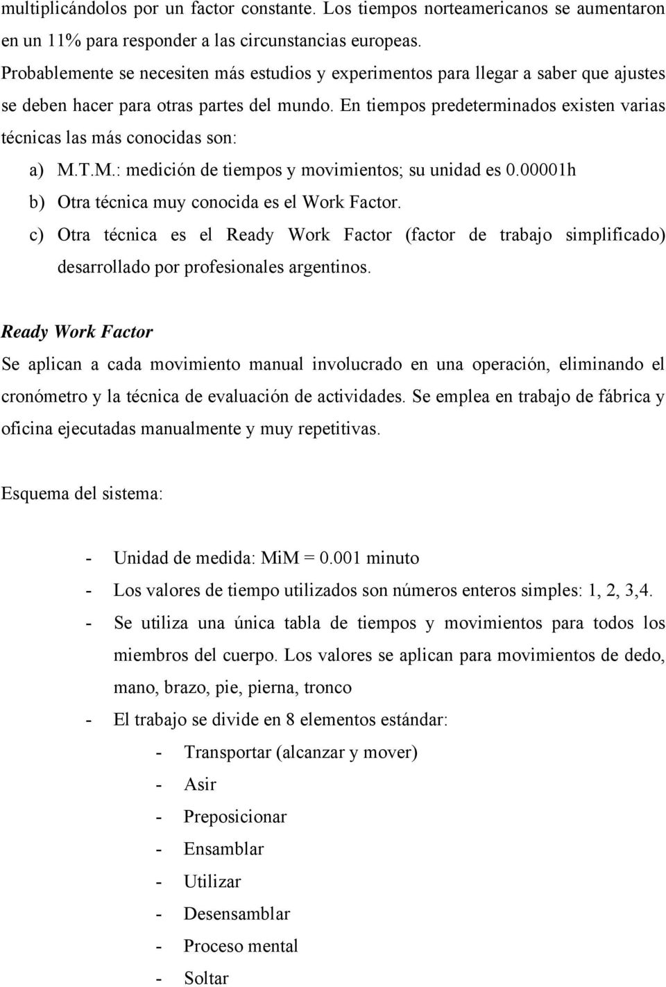 000001h b) Otra técnica muy conocida es el Work Factor c) Otra técnica es el Ready Work Factor (factor de trabajo simplificado) desarrollado por profesionales argentinos Ready Work Factor Se aplican