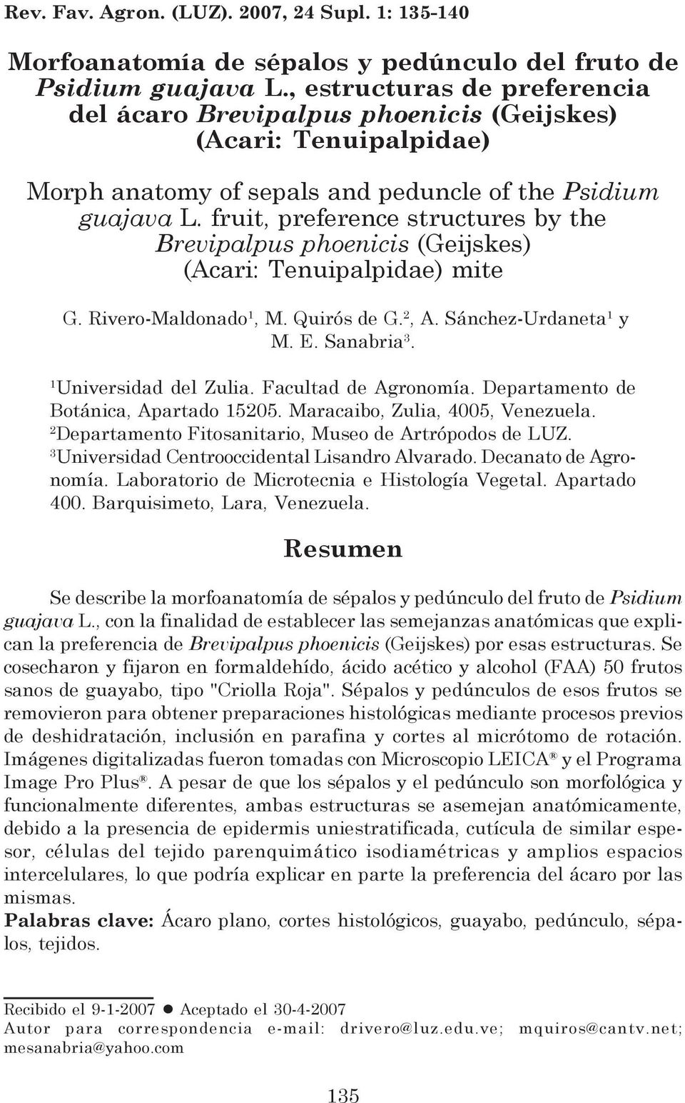 fruit, preference structures by the Brevipalpus phoenicis (Geijskes) (Acari: Tenuipalpidae) mite G. Rivero-Maldonado 1, M. Quirós de G. 2, A. Sánchez-Urdaneta 1 y M. E. Sanabria 3.