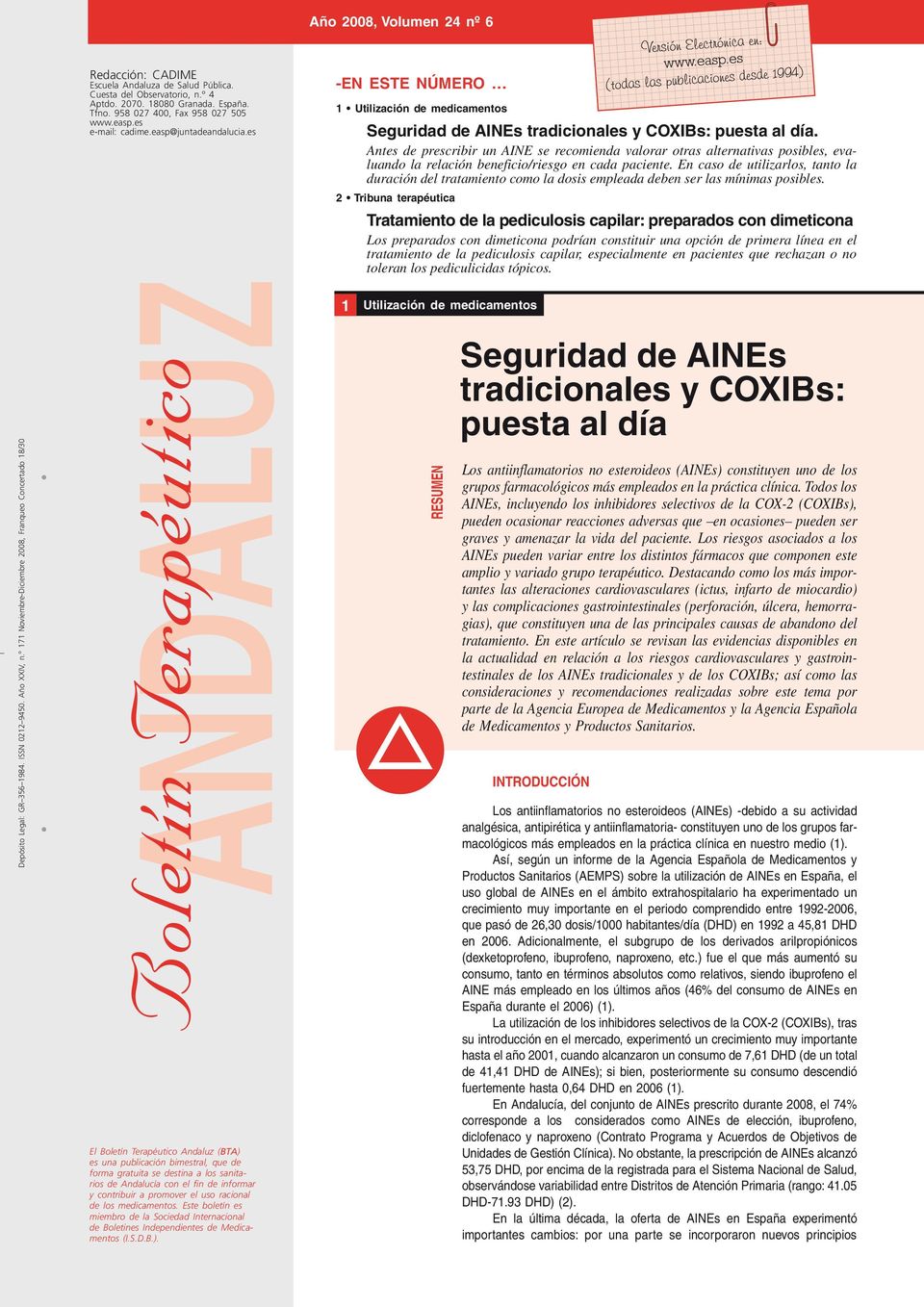 es andaluz Boletín Terapéutico El Boletín Terapéutico Andaluz (BTA) es una publicación bimestral, que de forma gratuita se destina a los sanitarios de Andalucía con el fin de informar y contribuir a