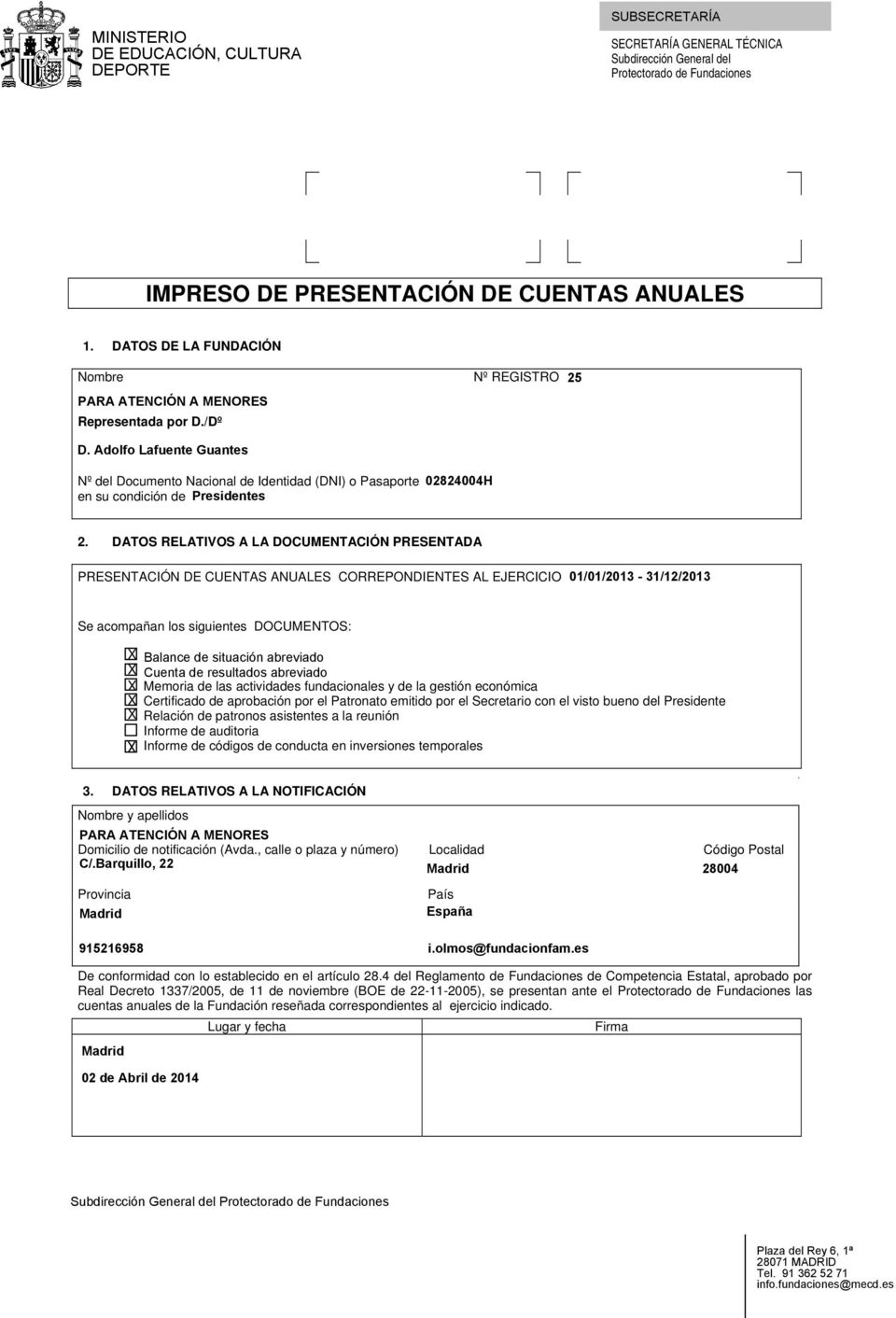 Adolfo Lafuente Guantes Nº REGISTRO 25 Nº del Documento Nacional de Identidad (DNI) o Pasaporte 02824004H en su condición de Presidentes 2.