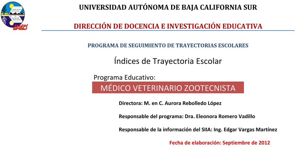 VETERINARIO ZOOTECNISTA Directora: M. en C. Aurora Rebolledo López Responsable l programa: Dra.