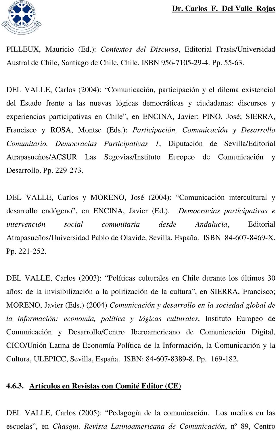 ENCINA, Javier; PINO, José; SIERRA, Francisco y ROSA, Montse (Eds.): Participación, Comunicación y Desarrollo Comunitario.