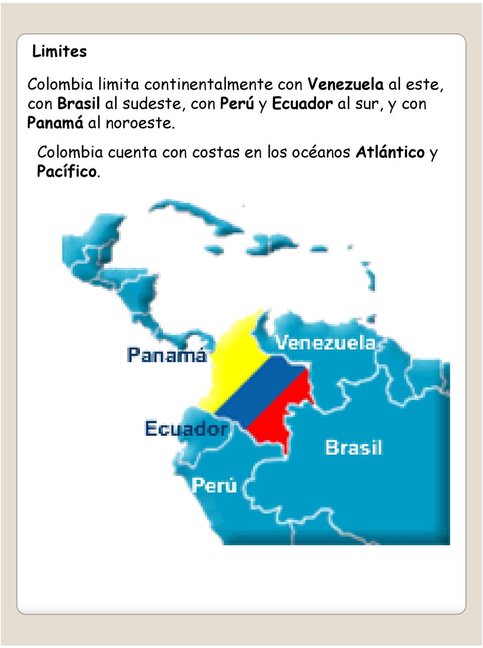 y Ecuador al sur, y con Panamá al noroeste.