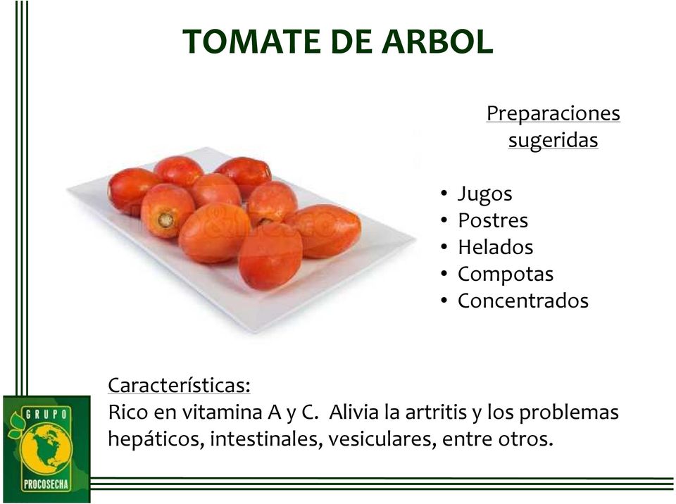 Características: Rico en vitamina A y C.