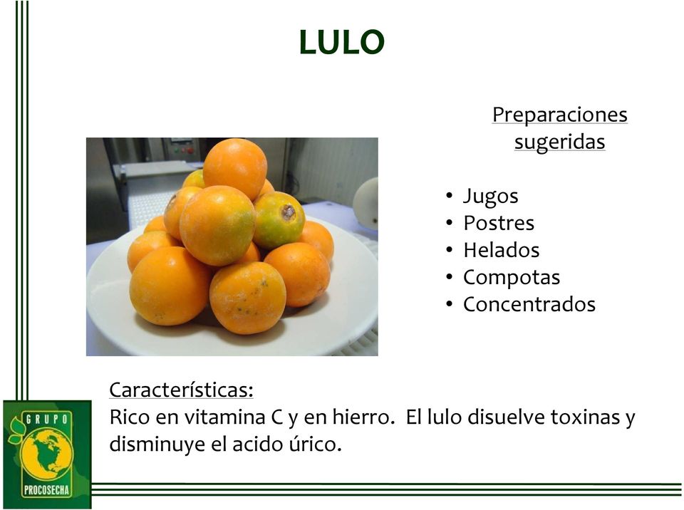 Características: Rico en vitamina C y en